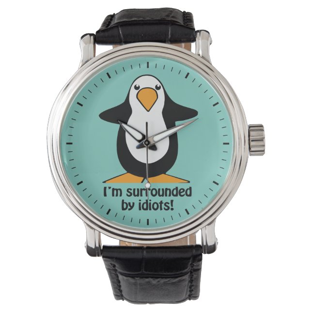 Montre Je suis entouré d'idiots Penguin Funny (devant)