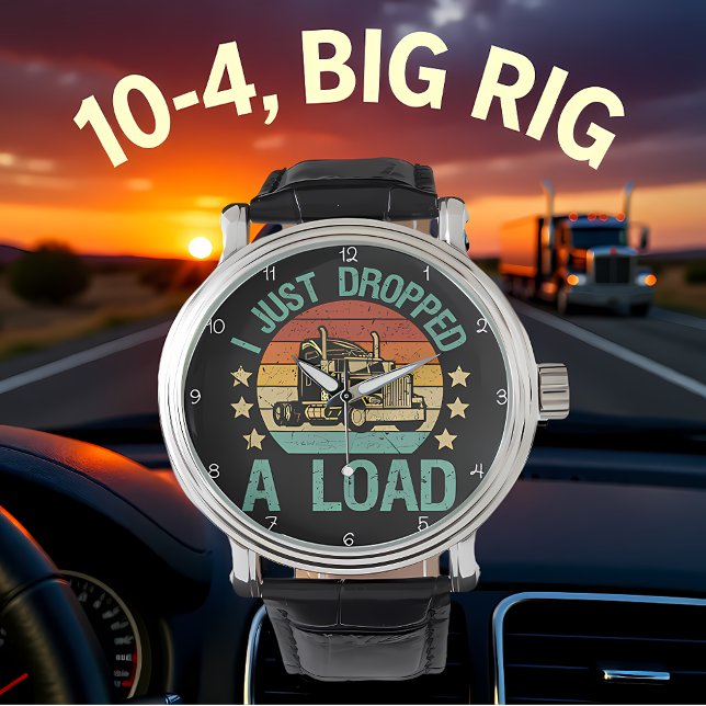 Montre Just Dropped A Load, Trucker Relaxing (Créateur téléchargé)