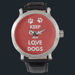 Montre Keep calm and love dogs<br><div class="desc">Keep calm and love dogs text design illustration with paw decoration for dog lovers</div>