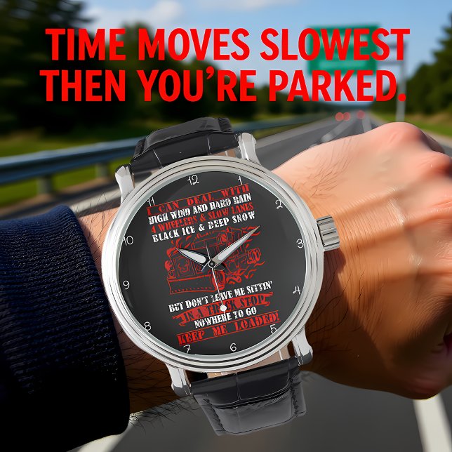 Montre Keep Me Loaded: Trucker's Plea (Créateur téléchargé)