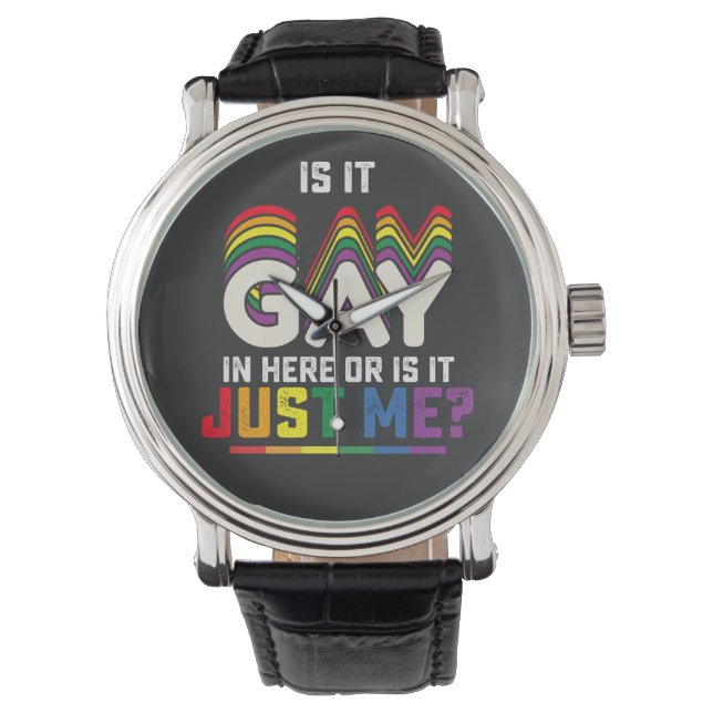 Montre La Fierté LGBT Est Gay Ici Ou Est-Ce Juste Moi (devant)
