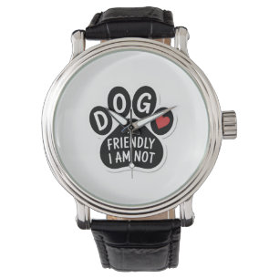 Montre Le chien est amical, je ne le suis pas