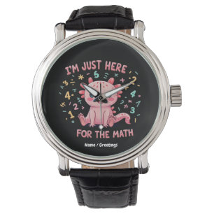 Montre Mignon Axolotl Je suis juste ici pour Math Funny R