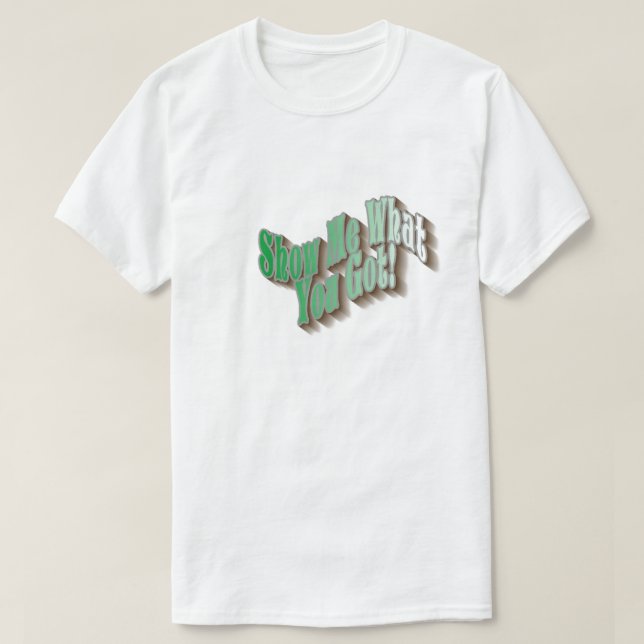 Montre-Moi Ce Que Tu As ! T-shirt - Vert (Design devant)