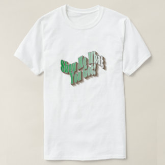 Montre-Moi Ce Que Tu As ! T-shirt - Vert