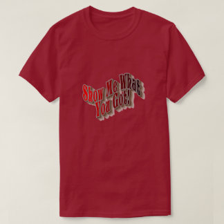 Montre-Moi Ce Que Tu As ! T-shirts