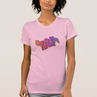 Montre-Moi Ce Que Tu As ! T-shirts