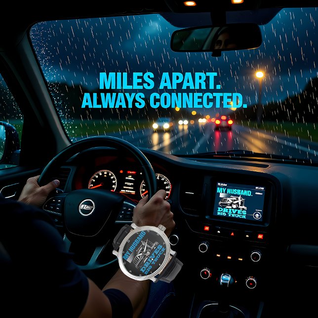 Montre My Husband Drives A Big Truck (Créateur téléchargé)