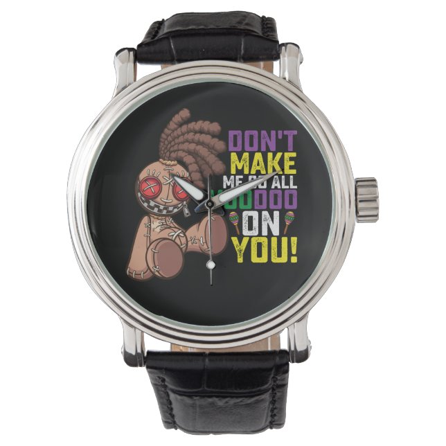 Montre Ne me fais pas devenir complètement vaudou lors de (devant)