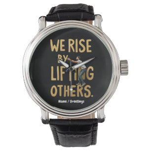 Montre Nous nous élevons en élevant les autres - Inspiran