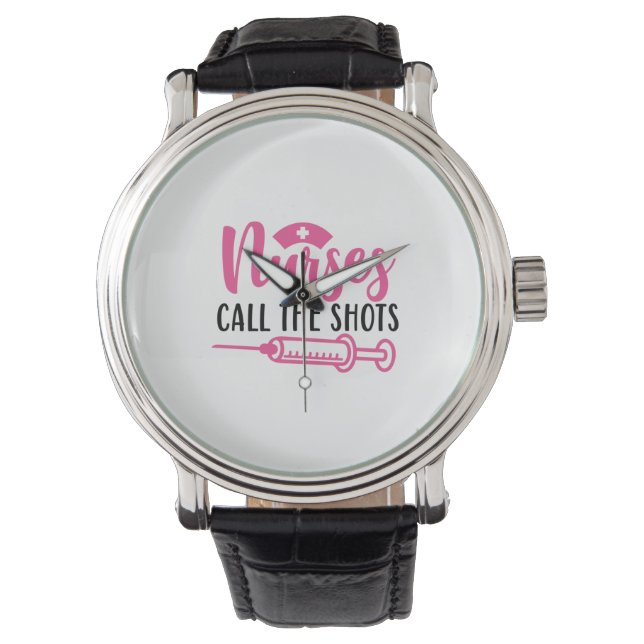 Montre Nurse Gift Nurse Call The Shots (devant)