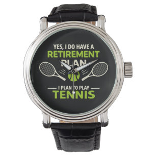 Montre Oui, j'ai un plan de retraite Tennis