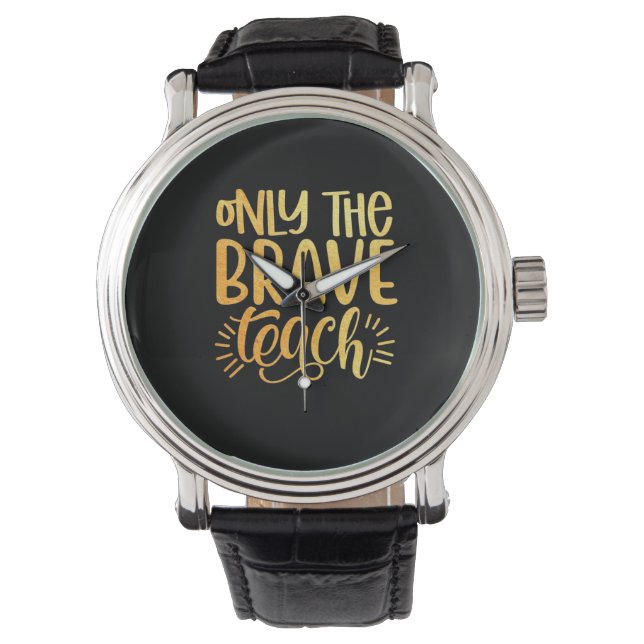 Montre Professeur Cadeaux | Seul Le Brave Enseignant (devant)
