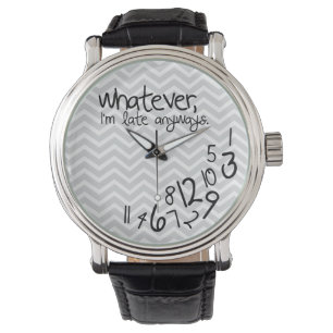 Montre Quoi qu'il en soit, je suis en retard de toute fa