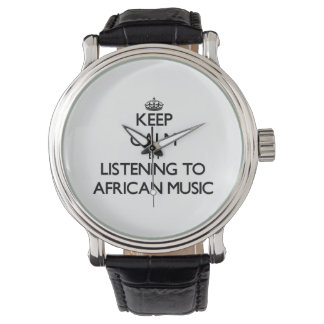 Montre Restez calme en écoutant la MUSIQUE AFRICAINE