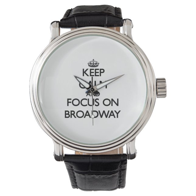 Montre Restez calme et concentrez-vous sur Broadway (devant)