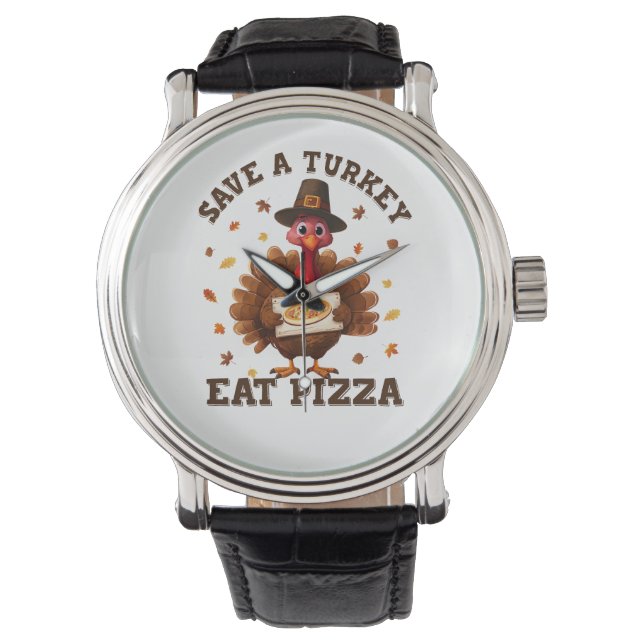 Montre Save a Turkey Eat Pizza – Funny Thanksgiving Pizza (devant)