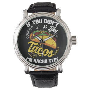 Montre Si vous n'aimez pas Tacos Je suis Nacho Type Cute