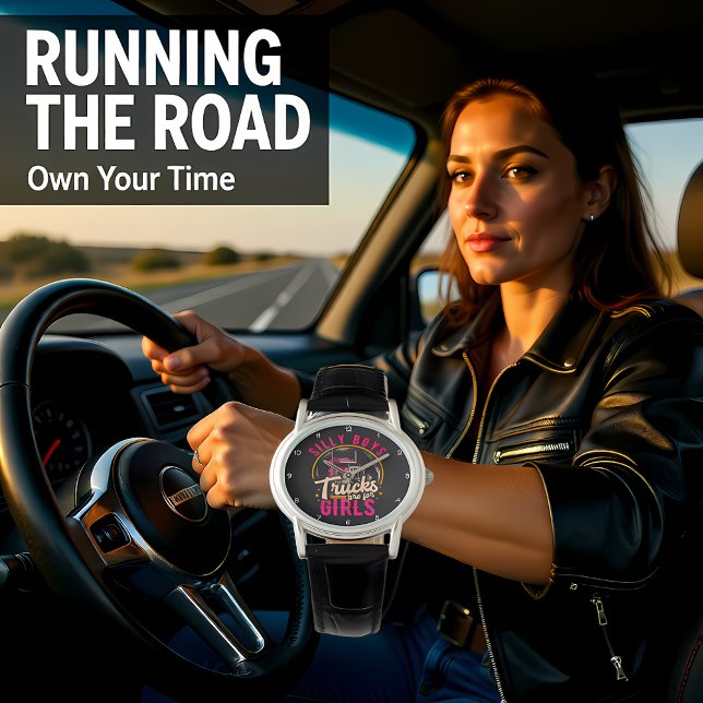 Montre Silly Boys Trucks Are For Girls (Créateur téléchargé)