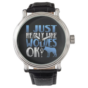 Montre Super J'Aime Vraiment Les Loups D'Accord ? Wolf Lo