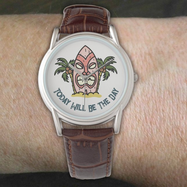 Montre Tiki says : Today veut be the day (Créateur téléchargé)
