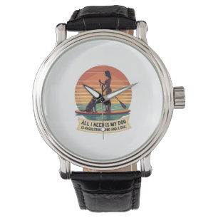 Montre Tout ce dont j'ai besoin, c'est de mon chien et de