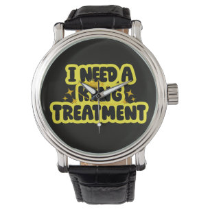 Montre Traitement de roi dont j'ai besoin