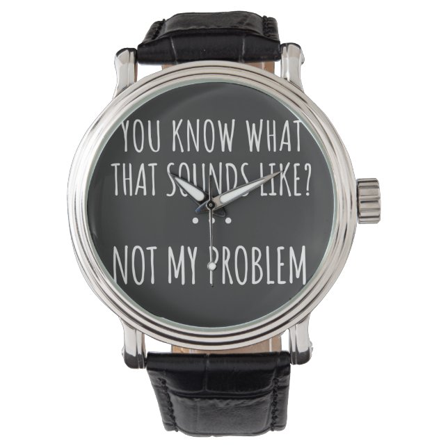 Montre Tu Sais Ce Que Ça Semble Ne Pas Être Mon Problème (devant)