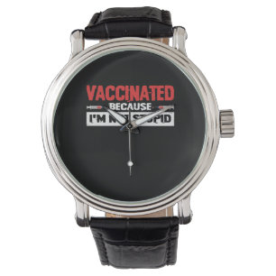 Montre Vacciné parce que je ne suis pas stupide