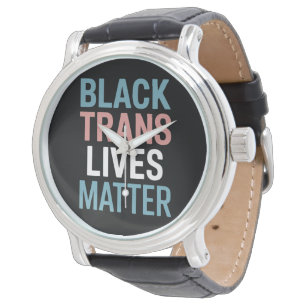 Montre Vies de soutien trans noires LGBTQ Compte tenu de