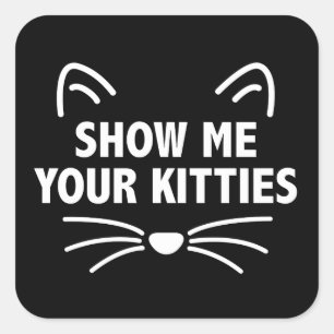 Montrez-Moi Vos Kitties - Stickers Carrés, Glossy