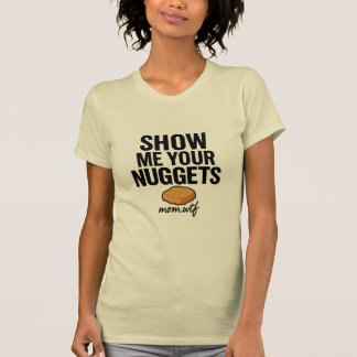 Montrez-Moi Vos Nuggets, T-shirt