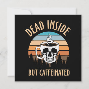 Mort à l'intérieur mais caféiné