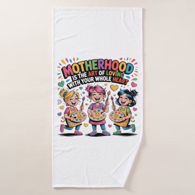 Motherhood Is The Art Of Loving With Your Heart (Serviette de bain)