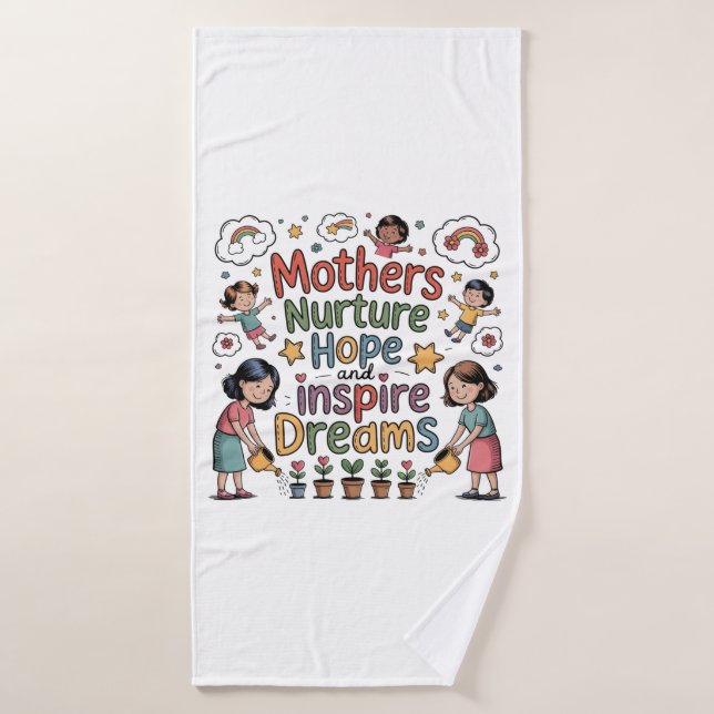 Mothers Nurture Hope And Inspire Dreams (Serviette de bain)