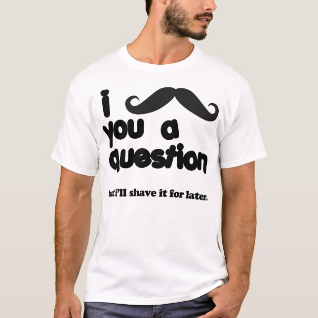 moustache i vous un T-shirt de question (Devant)