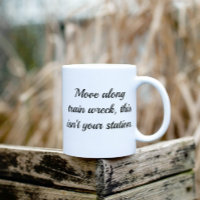 Move Along Tran Wreck Isn't Your Station Mug Humor