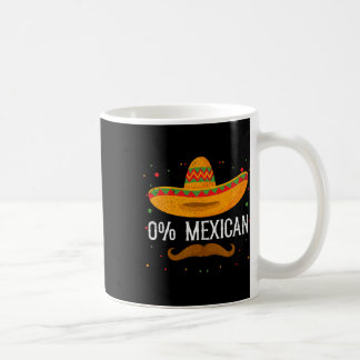 Mug 0% Mexican Cinco De Mayo Sombrero Mexican Party Fi