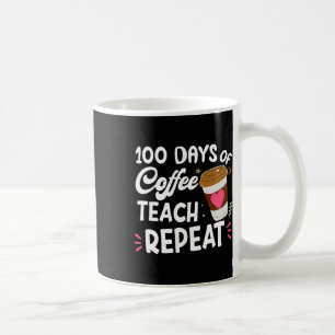 Mug 100 Jours De Café Teach Répéter 100th Day School T
