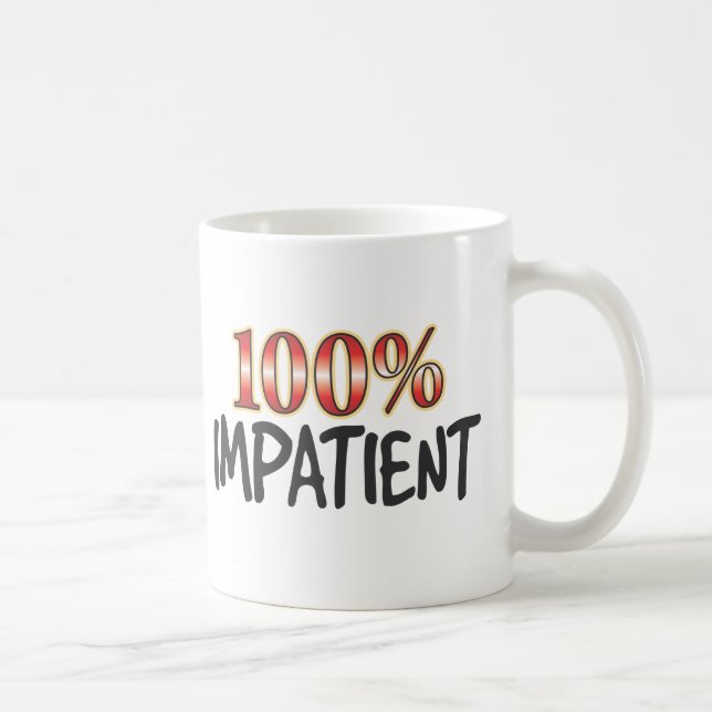 Mug 100 pour cent impatients (Droite)