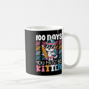 Mug 100ème Jour De L'École Vous Devez Être Kitten Chat