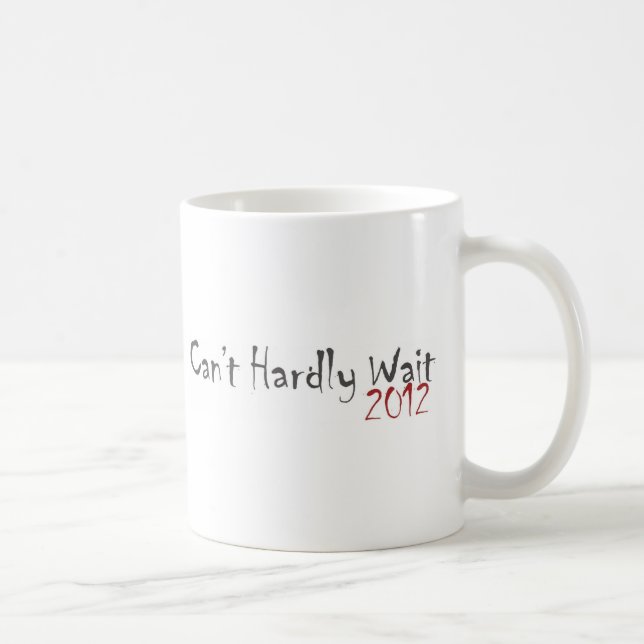 Mug 2012 ne peut pas à peine attendre (Droite)
