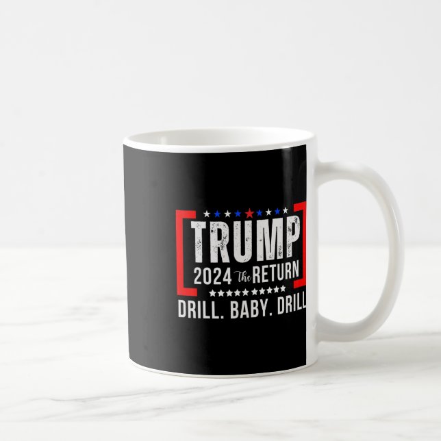 Mug 2024 Drill Baby Funny Trump Lovers Vote For Trump (Droite)