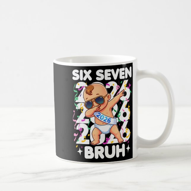 Mug 2026 New Years Baby Six Seven Bruh Funny Cool Dabb (Droite)