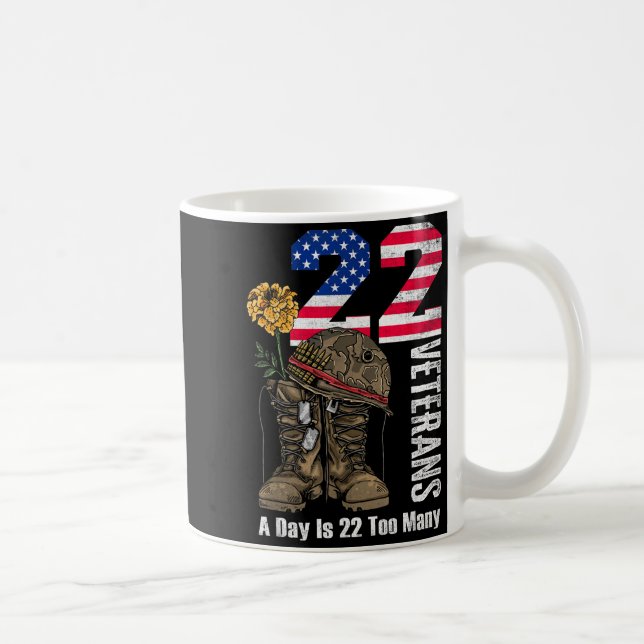 Mug 22 A Day Is 22 Too Many Veteran Suicide Awareness  (Droite)