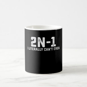 Mug 2n-1 Je ne peux littéralement pas même enseignant