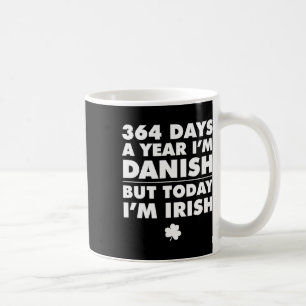 Mug 364 jours par an danois aujourd'hui je suis irland