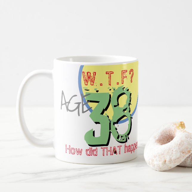 Mug 38 ans. WTF ? Comment Cela S'Est-Il Passé ? Café M (Avec donut)