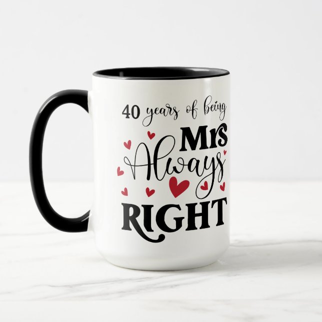Mug 40 Ans À Être Mme Toujours Droit Femme Anniversair (Gauche)