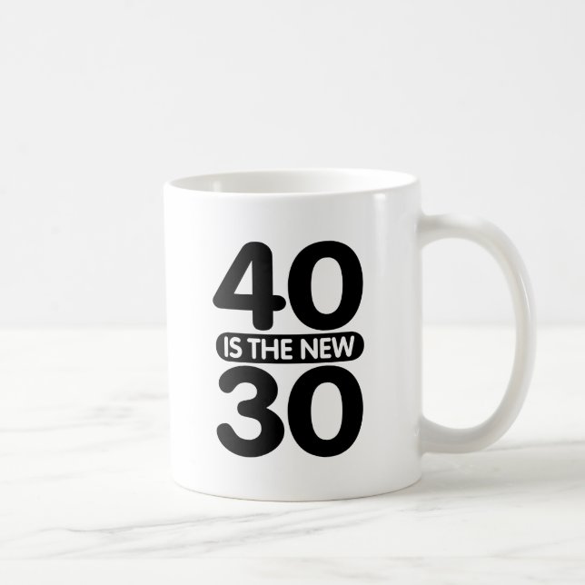 Mug 40 Est Le Nouveau 30 (Droite)